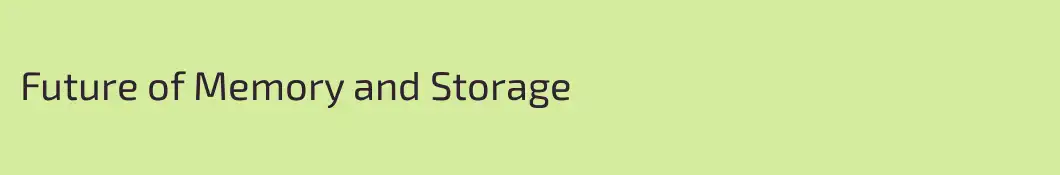 Future of Memory and Storage